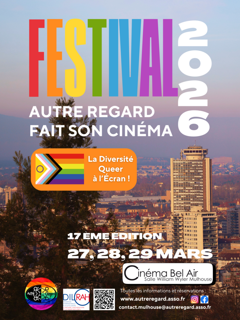 Festival 2026, Autre Regard fait son cinéma, la diversité queer à l'écran, 17ème édition les 27,28,29 mars 2026. Lieu : Cinéma Le Bel Air à Mulhouse
