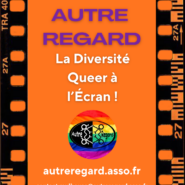 Autre Regard, la diversité Queer à l'écran !