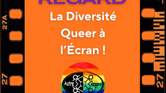 Autre Regard, la diversité Queer à l'écran !